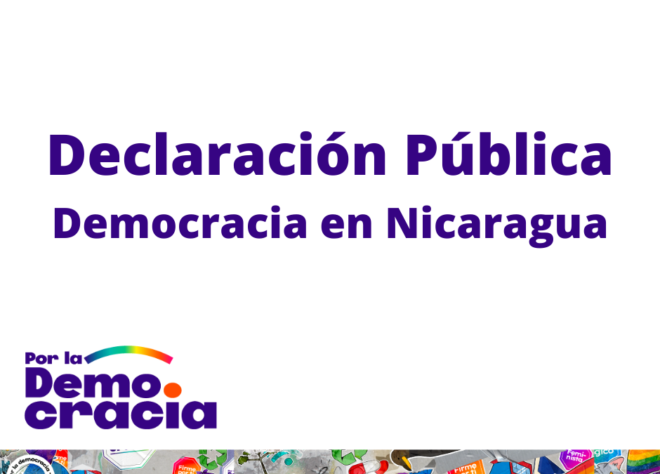 Declaración Pública frente a nuevas transgresiones a la democracia en Nicaragua